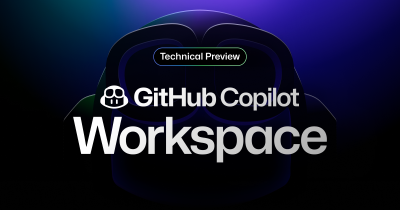 GitHub 发布 AI 原生开发工具 GitHub Copilot Workspace